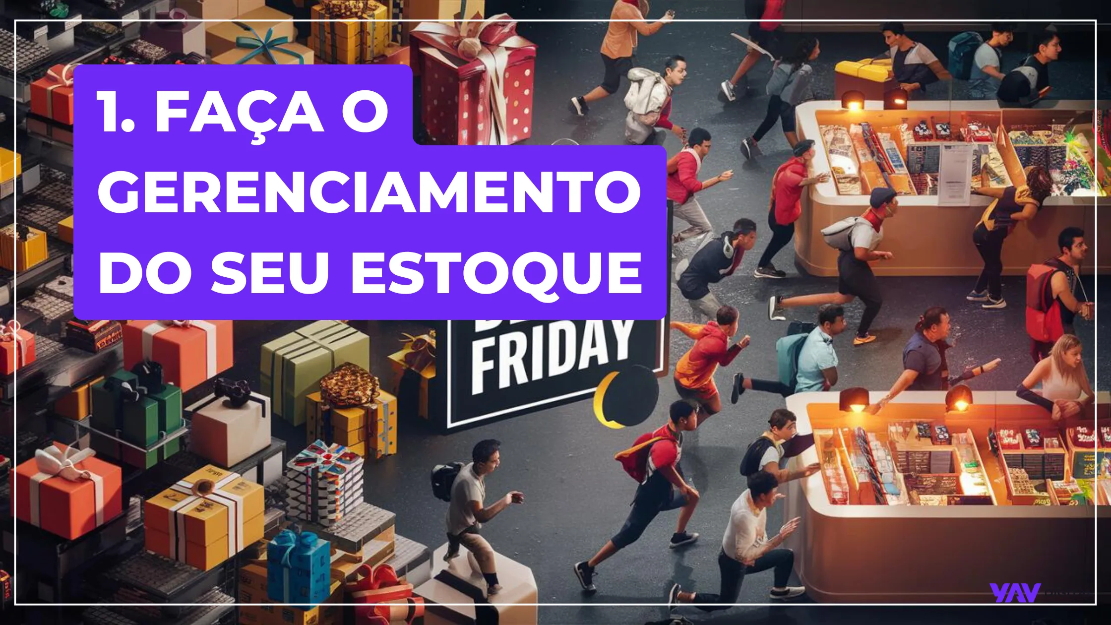 Desenho de várias pessoas correndo em um estoque com o texto: "1. Faça o gerenciamento do seu estoque".