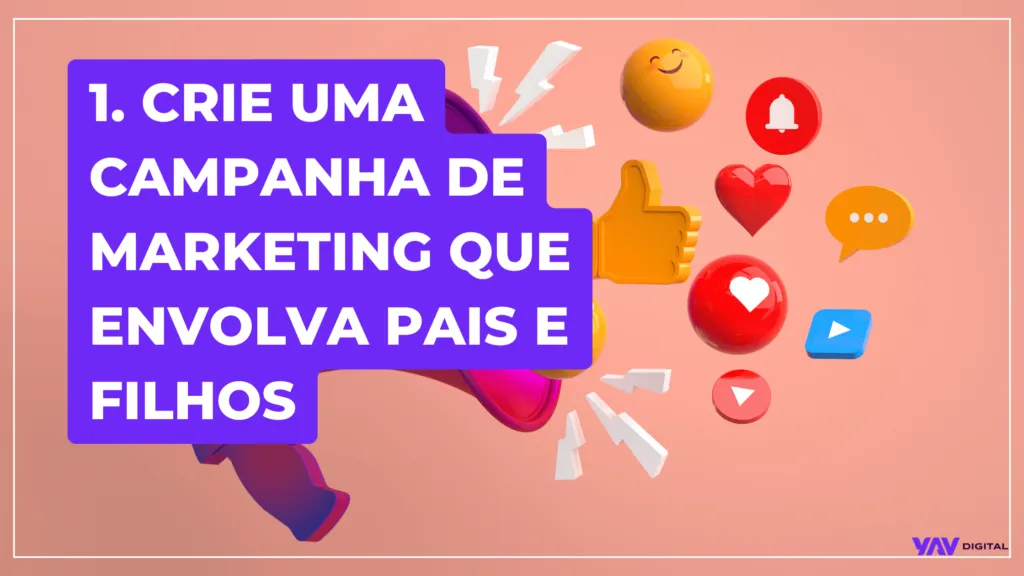 Banner com texto: "Crie uma campanha de marketing que envolva pais e filhos".