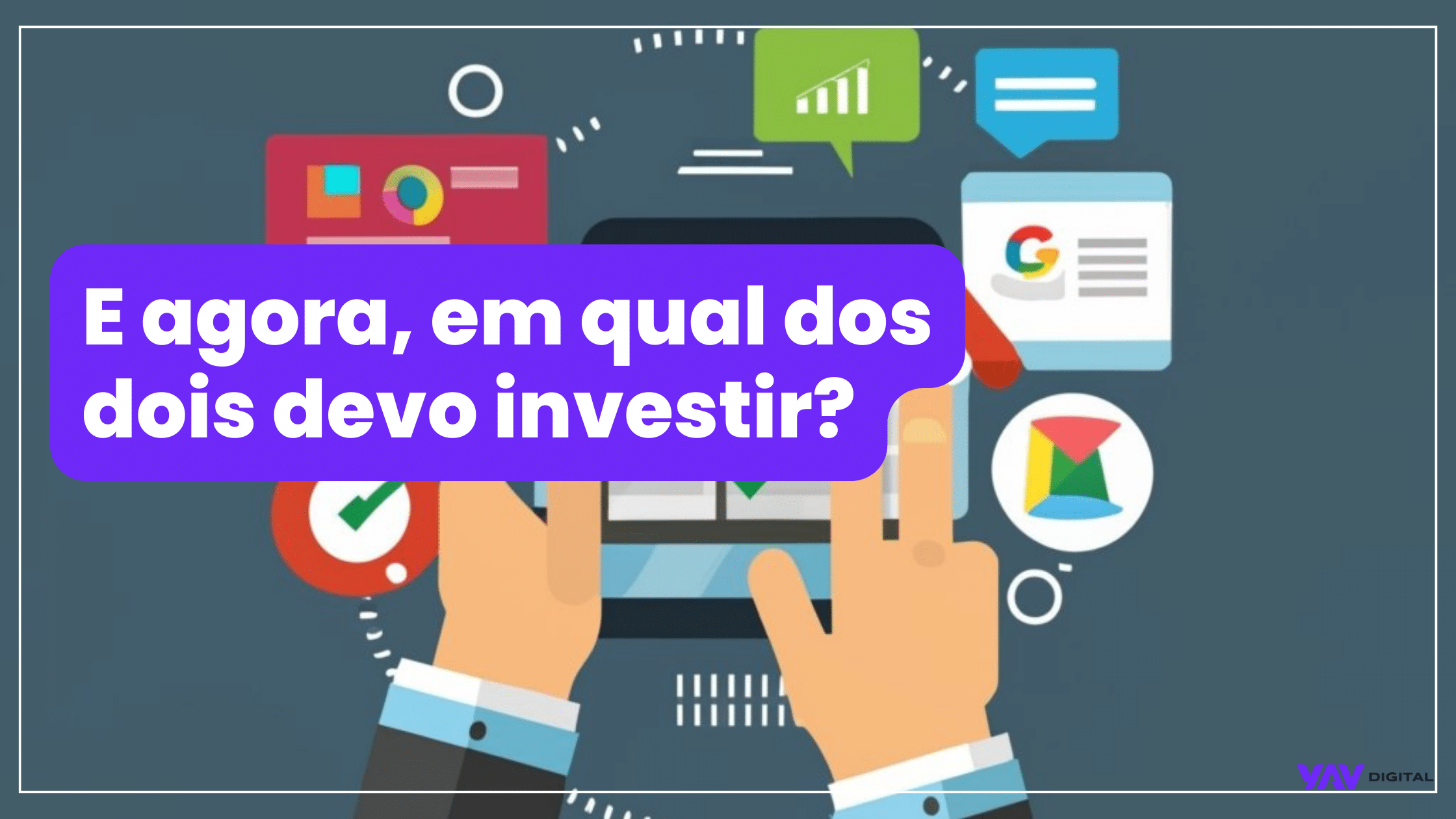 Ilustração sobre investimento em marketing digital com a pergunta: E agora, em qual dos dois devo investir?